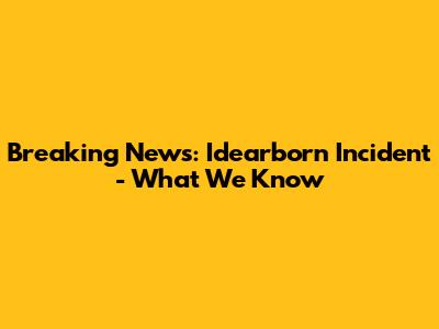 Breaking News: Idearborn Incident - What We Know