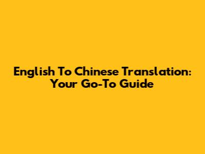 English To Chinese Translation: Your Go-To Guide