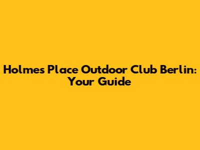 Holmes Place Outdoor Club Berlin: Your Guide