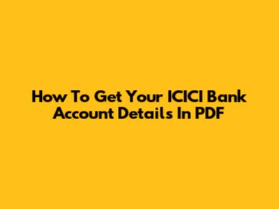 How To Get Your ICICI Bank Account Details In PDF
