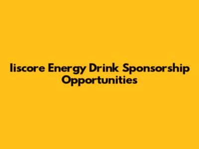 Iiscore Energy Drink Sponsorship Opportunities