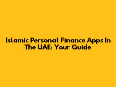 Islamic Personal Finance Apps In The UAE: Your Guide