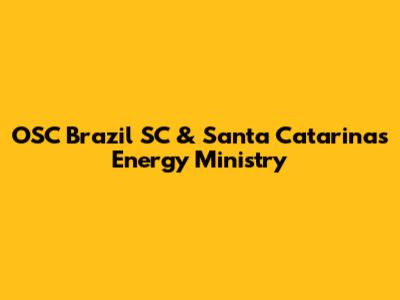 OSC Brazil SC & Santa Catarina's Energy Ministry