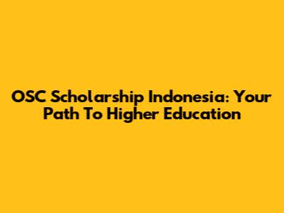 OSC Scholarship Indonesia: Your Path To Higher Education