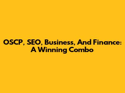 OSCP, SEO, Business, And Finance: A Winning Combo