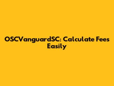 OSCVanguardSC: Calculate Fees Easily