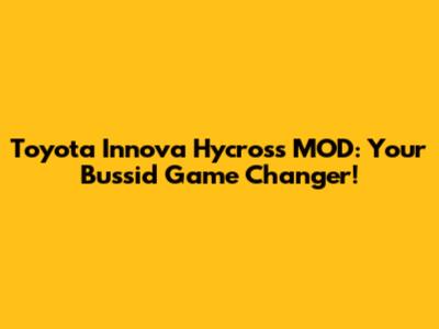 Toyota Innova Hycross MOD: Your Bussid Game Changer!
